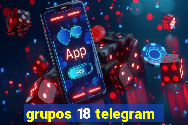 grupos 18 telegram